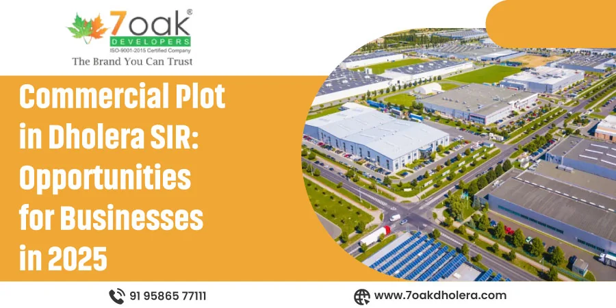 Commercial Plot in Dholera SIR: Opportunities for Businesses in 2025