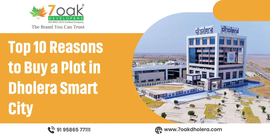 Top 10 Reasons to Buy a Plot in Dholera Smart City