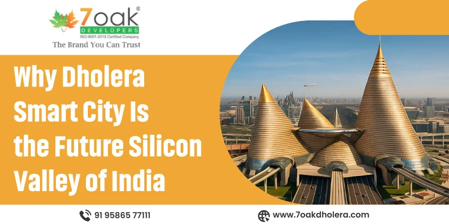 Why Dholera Smart City Is the Future Silicon Valley of India