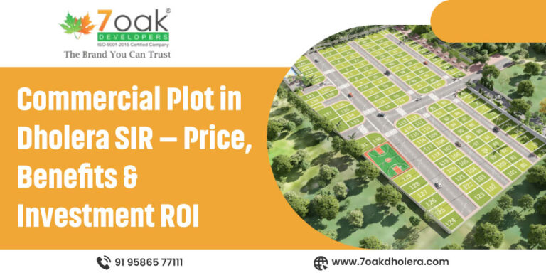 Commercial Plot in Dholera SIR – Price, Benefits & Investment ROI