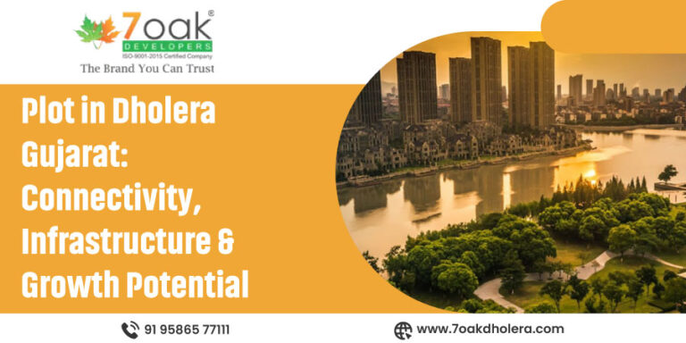 Plot in Dholera Gujarat: Connectivity, Infrastructure & Growth Potential
