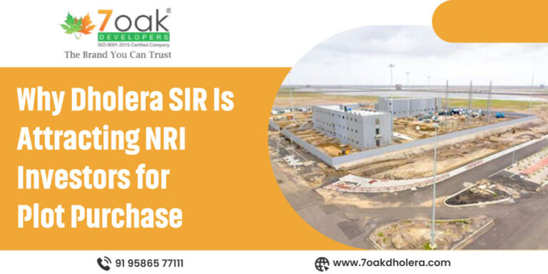Why Dholera SIR Is Attracting NRI Investors for Plot Purchase