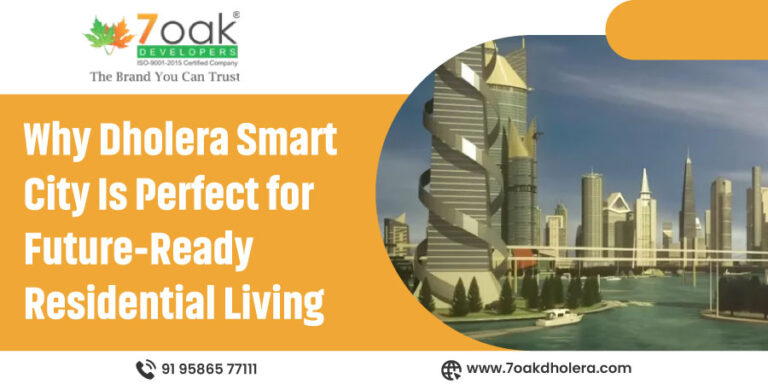 Why Dholera Smart City Is Perfect for Future-Ready Residential Living