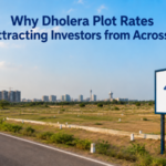 Why Dholera Plot Rates Are Attracting Investors from Across India