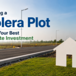 Why Buying a Dholera Plot Could Be Your Best Real Estate Investment